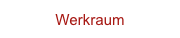 Werkraum