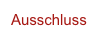 Ausschluss